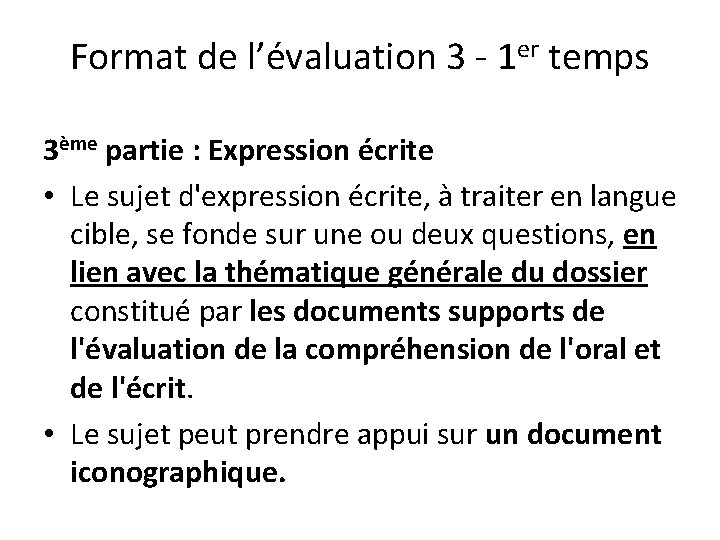 Format de l’évaluation 3 - 1 er temps 3ème partie : Expression écrite •