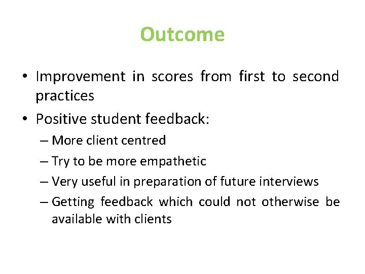 Outcome • Improvement in scores from first to second practices • Positive student feedback: Outcome • Improvement in scores from first to second practices • Positive student feedback: