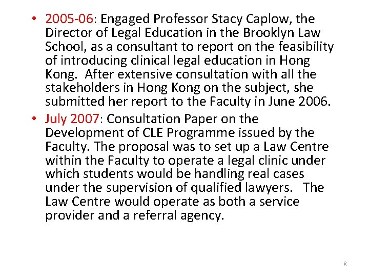 • 2005 -06: Engaged Professor Stacy Caplow, the Director of Legal Education in • 2005 -06: Engaged Professor Stacy Caplow, the Director of Legal Education in
