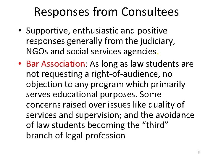 Responses from Consultees • Supportive, enthusiastic and positive responses generally from the judiciary, NGOs Responses from Consultees • Supportive, enthusiastic and positive responses generally from the judiciary, NGOs