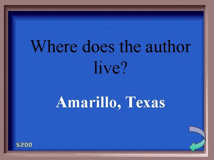 4 -200 Where does the author live? Amarillo, Texas 