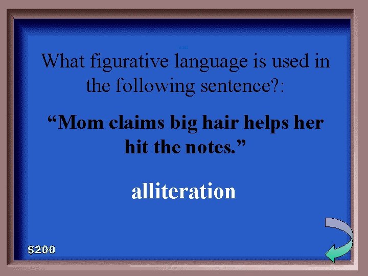 6 -200 What figurative language is used in the following sentence? : “Mom claims