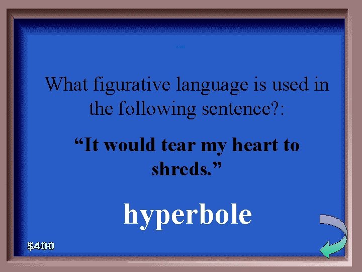 6 -400 What figurative language is used in the following sentence? : “It would