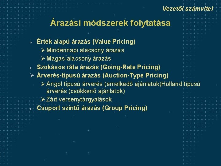 Vezetői számvitel Árazási módszerek folytatása Érték alapú árazás (Value Pricing) Ø Mindennapi alacsony árazás