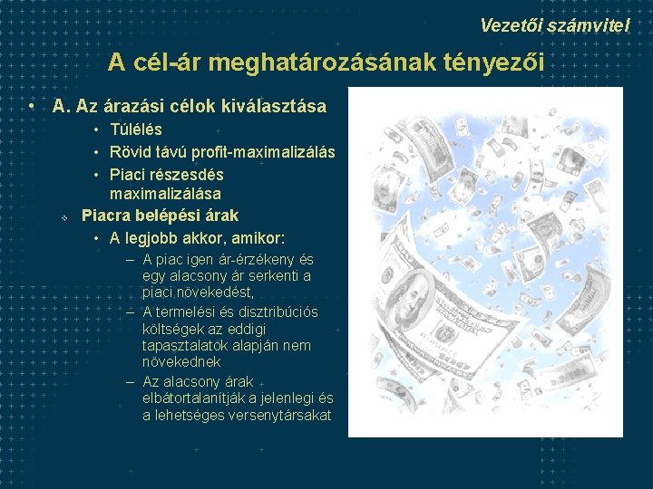 Vezetői számvitel A cél-ár meghatározásának tényezői • A. Az árazási célok kiválasztása v •