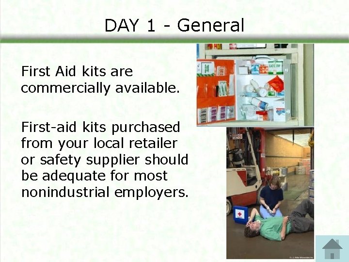 DAY 1 - General First Aid kits are commercially available. First-aid kits purchased from DAY 1 - General First Aid kits are commercially available. First-aid kits purchased from