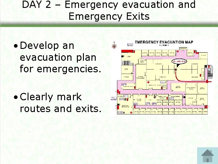 DAY 2 – Emergency evacuation and Emergency Exits • Develop an evacuation plan for DAY 2 – Emergency evacuation and Emergency Exits • Develop an evacuation plan for