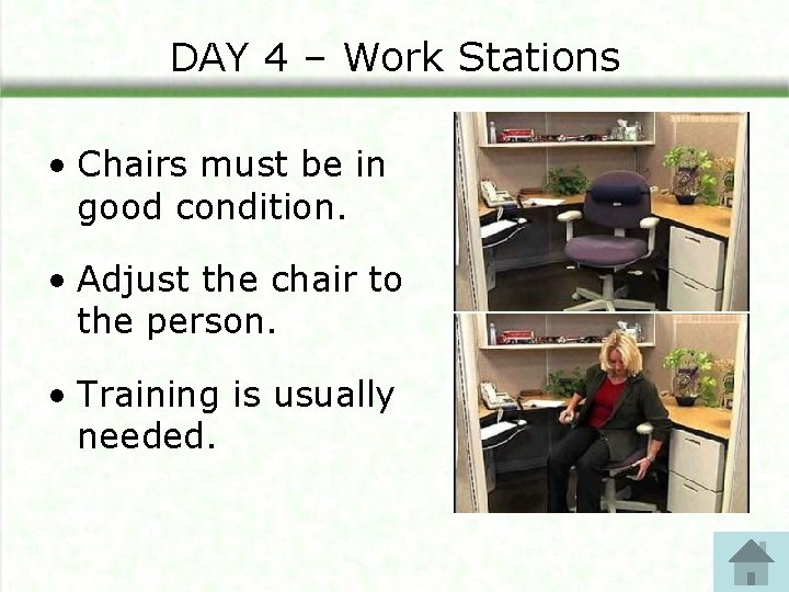 DAY 4 – Work Stations • Chairs must be in good condition. • Adjust DAY 4 – Work Stations • Chairs must be in good condition. • Adjust