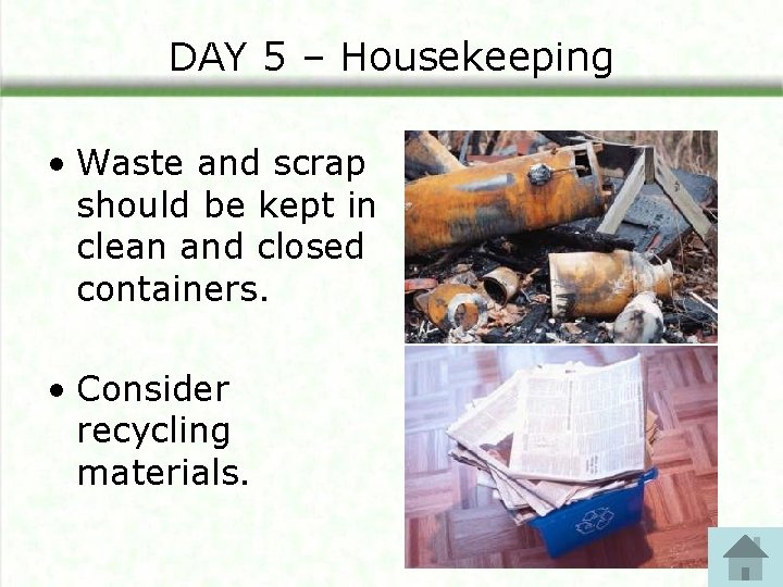 DAY 5 – Housekeeping • Waste and scrap should be kept in clean and DAY 5 – Housekeeping • Waste and scrap should be kept in clean and