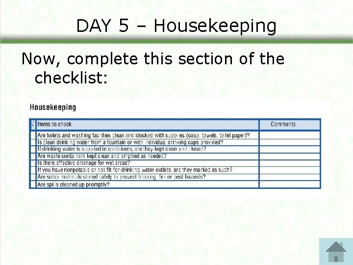 DAY 5 – Housekeeping Now, complete this section of the checklist: DAY 5 – Housekeeping Now, complete this section of the checklist: