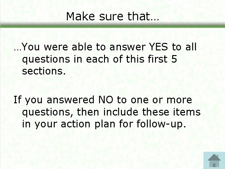 Make sure that… …You were able to answer YES to all questions in each Make sure that… …You were able to answer YES to all questions in each