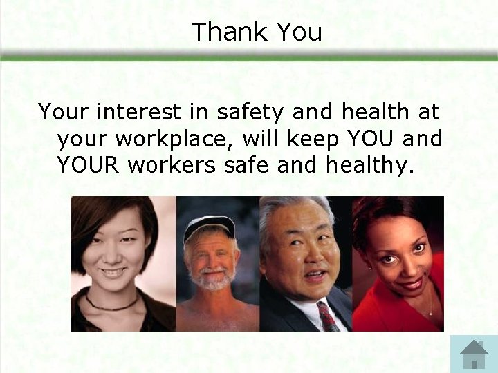 Thank Your interest in safety and health at your workplace, will keep YOU and Thank Your interest in safety and health at your workplace, will keep YOU and