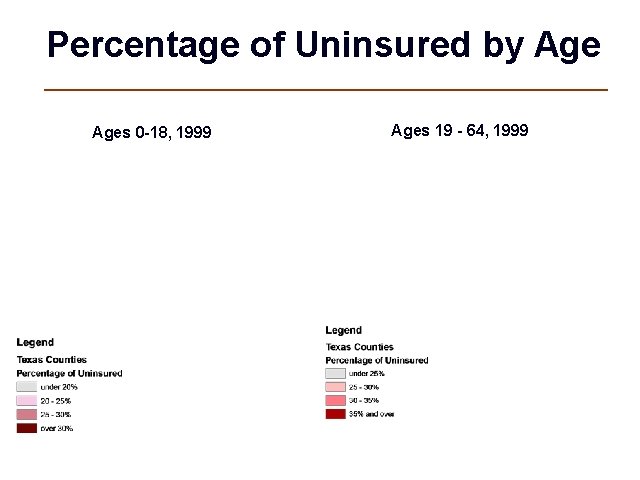 Percentage of Uninsured by Ages 0 -18, 1999 Ages 19 - 64, 1999 