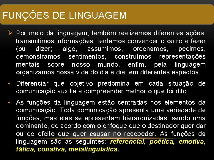 FUNÇÕES DE LINGUAGEM Ø Por meio da linguagem, também realizamos diferentes ações: transmitimos informações,