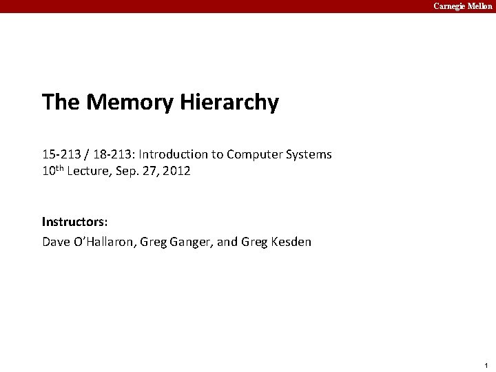 Carnegie Mellon The Memory Hierarchy 15 -213 / 18 -213: Introduction to Computer Systems