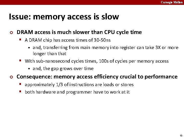 Carnegie Mellon Issue: memory access is slow ¢ DRAM access is much slower than