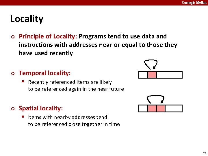 Carnegie Mellon Locality ¢ ¢ Principle of Locality: Programs tend to use data and