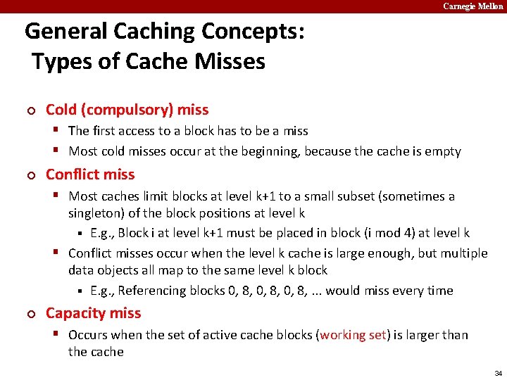 Carnegie Mellon General Caching Concepts: Types of Cache Misses ¢ Cold (compulsory) miss §