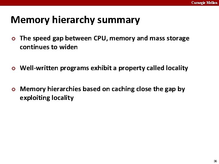 Carnegie Mellon Memory hierarchy summary ¢ ¢ ¢ The speed gap between CPU, memory