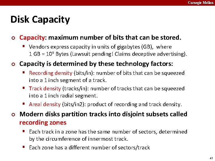 Carnegie Mellon Disk Capacity ¢ Capacity: maximum number of bits that can be stored.