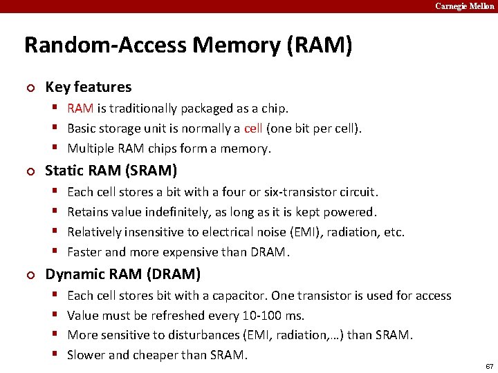 Carnegie Mellon Random-Access Memory (RAM) ¢ Key features § RAM is traditionally packaged as