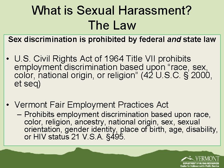 What is Sexual Harassment? The Law Sex discrimination is prohibited by federal and state