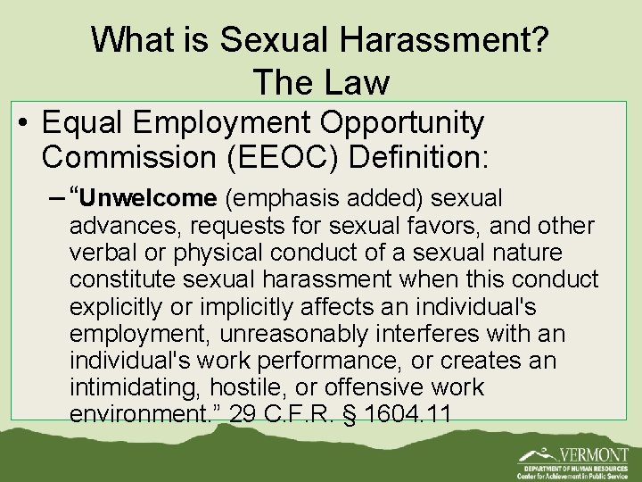 What is Sexual Harassment? The Law • Equal Employment Opportunity Commission (EEOC) Definition: – What is Sexual Harassment? The Law • Equal Employment Opportunity Commission (EEOC) Definition: –
