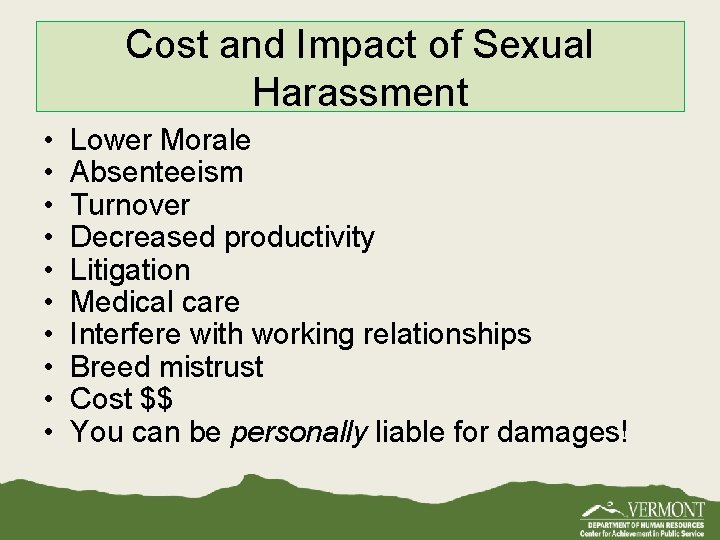 Cost and Impact of Sexual Harassment • • • Lower Morale Absenteeism Turnover Decreased