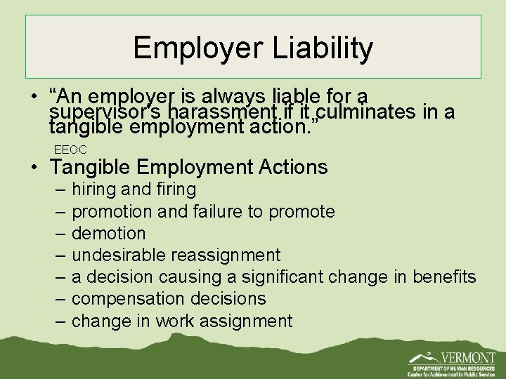 Employer Liability • “An employer is always liable for a supervisor's harassment if it Employer Liability • “An employer is always liable for a supervisor's harassment if it