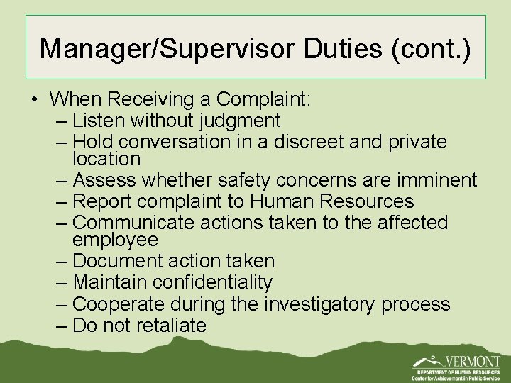 Manager/Supervisor Duties (cont. ) • When Receiving a Complaint: – Listen without judgment –