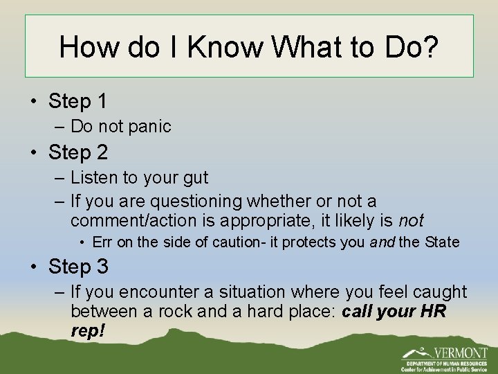 How do I Know What to Do? • Step 1 – Do not panic How do I Know What to Do? • Step 1 – Do not panic