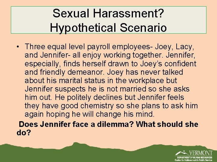 Sexual Harassment? Hypothetical Scenario • Three equal level payroll employees- Joey, Lacy, and Jennifer- Sexual Harassment? Hypothetical Scenario • Three equal level payroll employees- Joey, Lacy, and Jennifer-