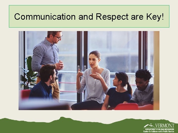 Communication and Respect are Key! 