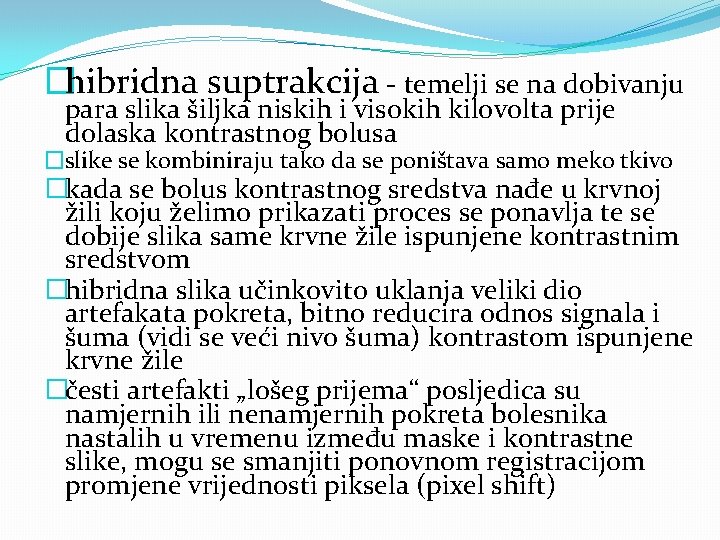 �hibridna suptrakcija - temelji se na dobivanju para slika šiljka niskih i visokih kilovolta