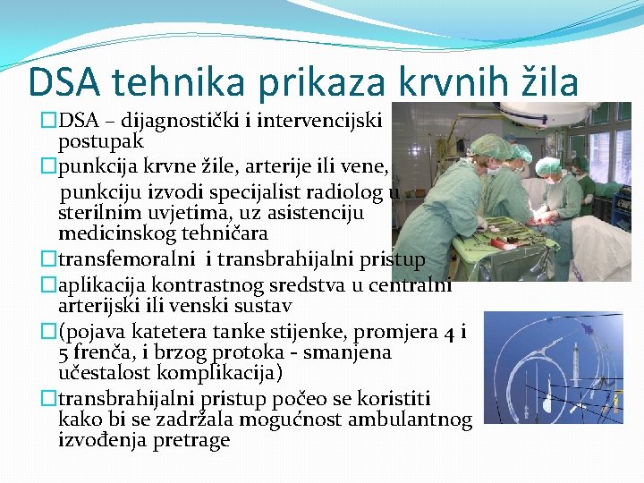 DSA tehnika prikaza krvnih žila �DSA – dijagnostički i intervencijski postupak �punkcija krvne žile,