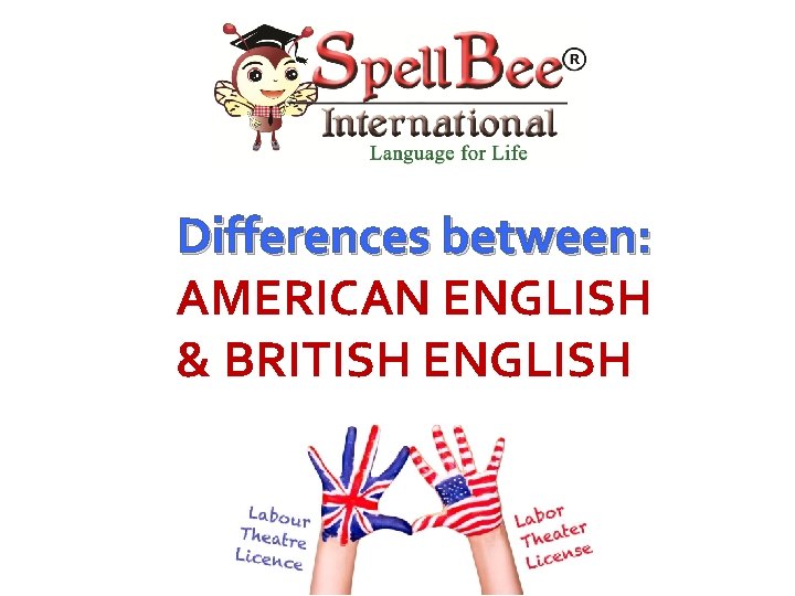Differences between: AMERICAN ENGLISH & BRITISH ENGLISH 