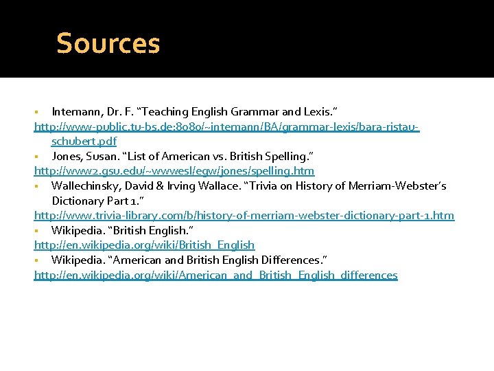Sources Intemann, Dr. F. “Teaching English Grammar and Lexis. ” http: //www-public. tu-bs. de: