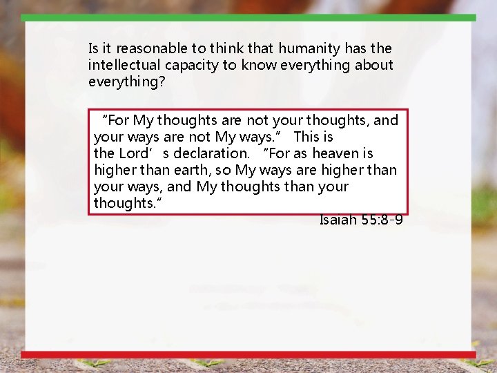Is it reasonable to think that humanity has the intellectual capacity to know everything Is it reasonable to think that humanity has the intellectual capacity to know everything
