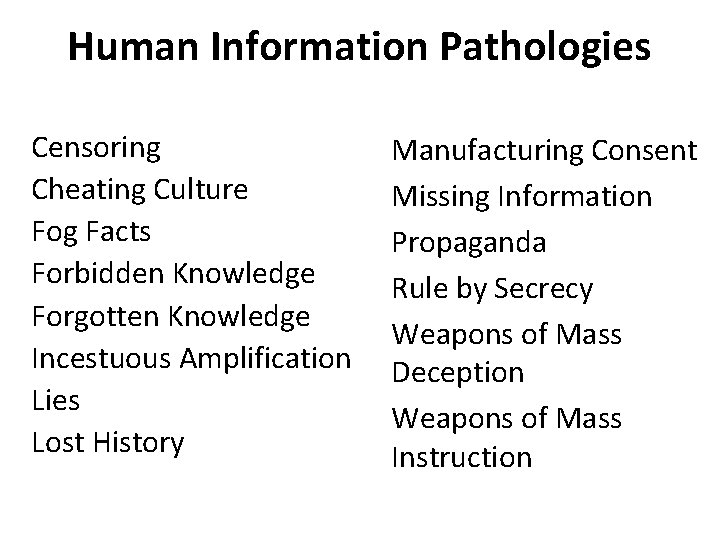 Human Information Pathologies Censoring Cheating Culture Fog Facts Forbidden Knowledge Forgotten Knowledge Incestuous Amplification