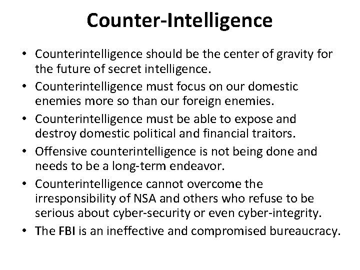 Counter-Intelligence • Counterintelligence should be the center of gravity for the future of secret