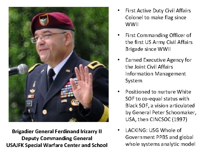  • First Active Duty Civil Affairs Colonel to make flag since WWII •