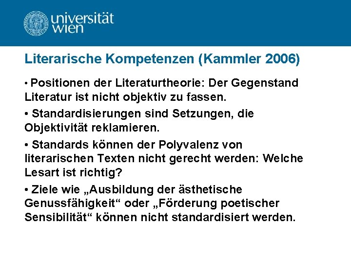 Literarische Kompetenzen (Kammler 2006) • Positionen der Literaturtheorie: Der Gegenstand Literatur ist nicht objektiv