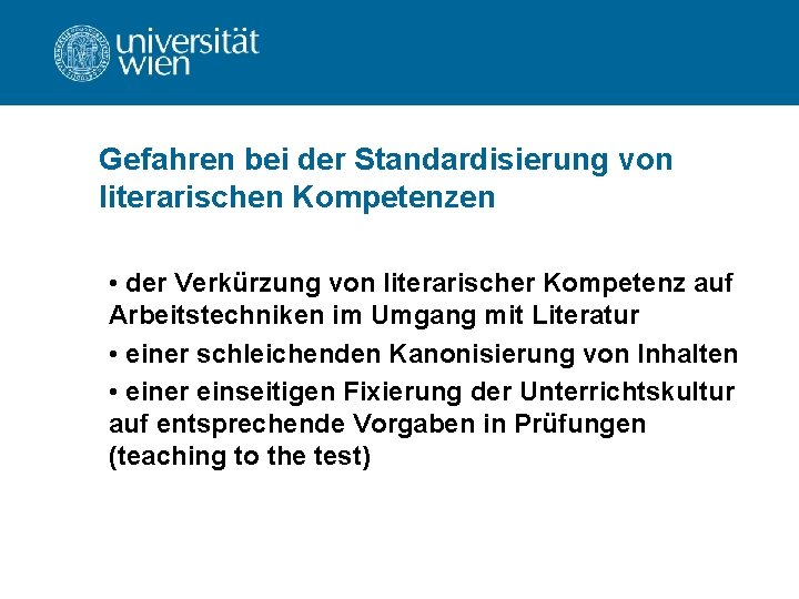 Gefahren bei der Standardisierung von literarischen Kompetenzen • der Verkürzung von literarischer Kompetenz auf