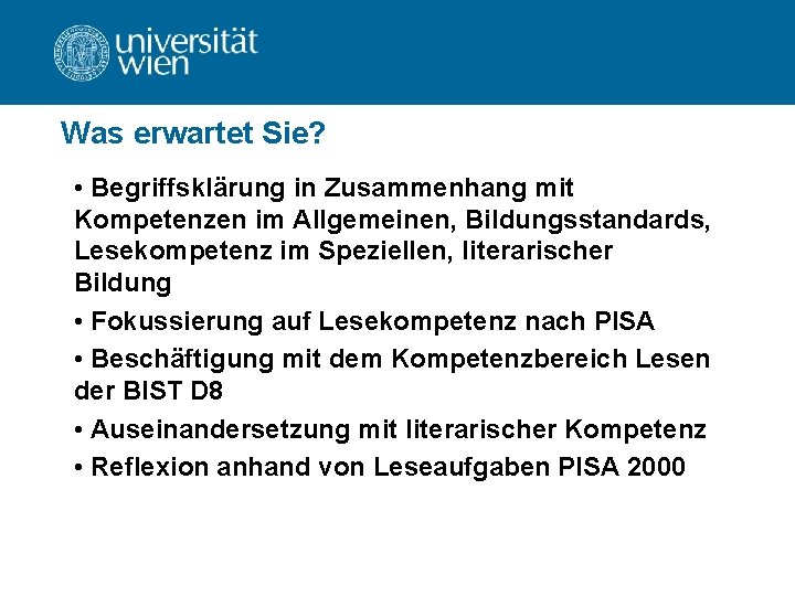 Was erwartet Sie? • Begriffsklärung in Zusammenhang mit Kompetenzen im Allgemeinen, Bildungsstandards, Lesekompetenz im