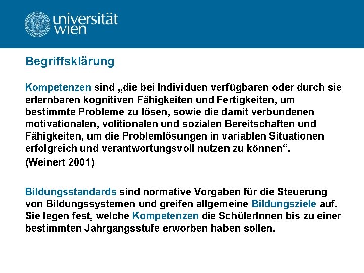 Begriffsklärung Kompetenzen sind „die bei Individuen verfügbaren oder durch sie erlernbaren kognitiven Fähigkeiten und