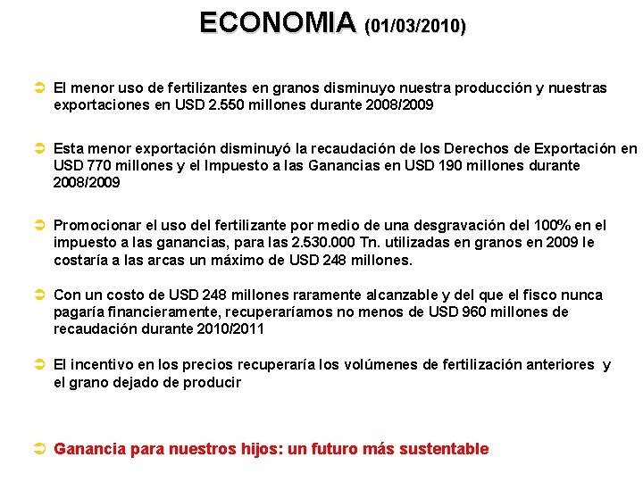 ECONOMIA (01/03/2010) Ü El menor uso de fertilizantes en granos disminuyo nuestra producción y