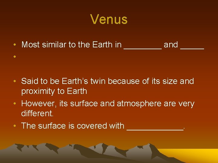 Venus • Most similar to the Earth in ____ and _____ • • Said