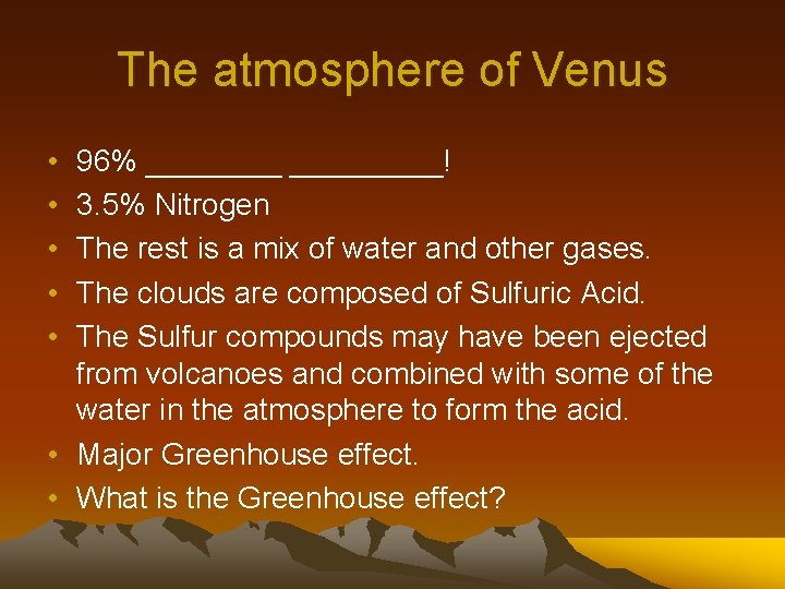 The atmosphere of Venus • • • 96% _________! 3. 5% Nitrogen The rest