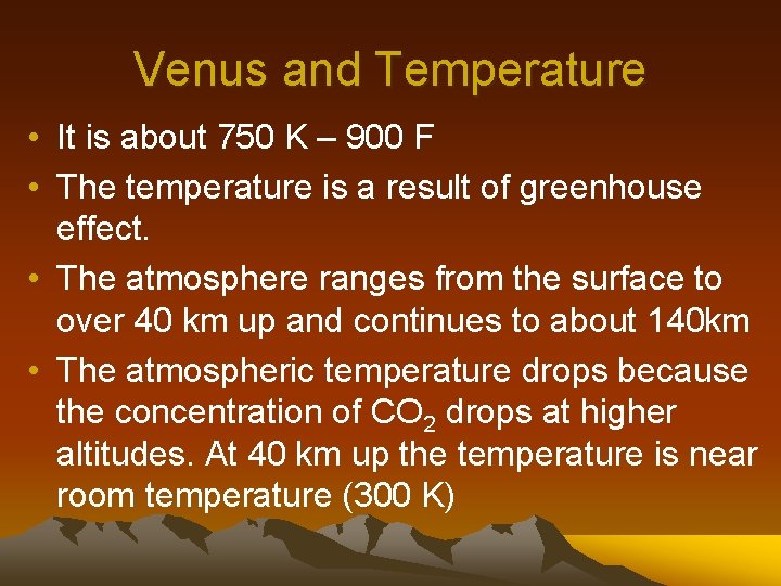 Venus and Temperature • It is about 750 K – 900 F • The