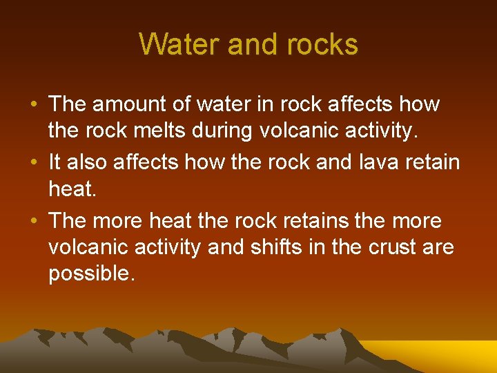 Water and rocks • The amount of water in rock affects how the rock